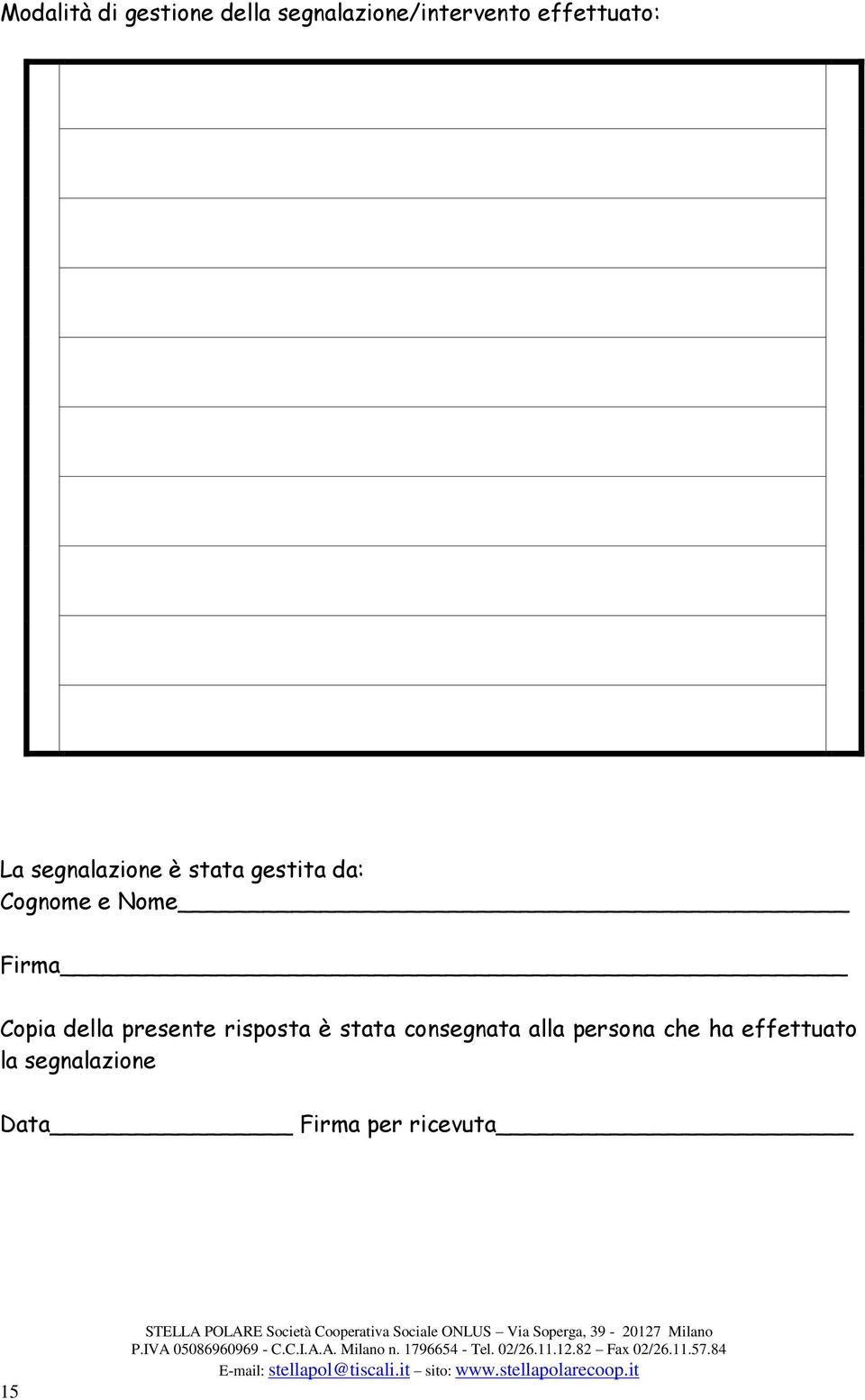 Nome Firma Copia della presente risposta è stata consegnata