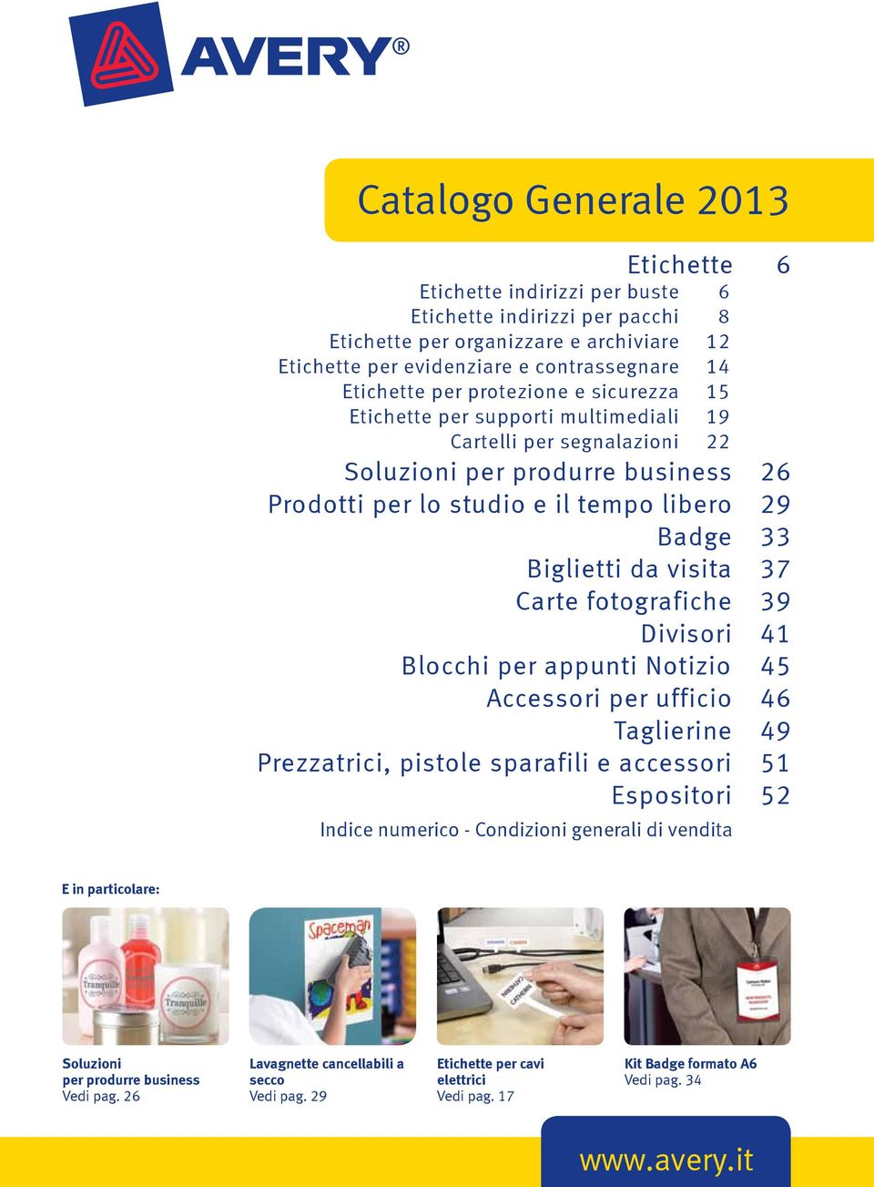 Divisori 41 Blocchi per appunti Notizio 45 Accessori per ufficio 46 Taglierine 49 Prezzatrici, pistole sparafili e accessori 51 Espositori 52 Indice numerico - Condizioni generali di