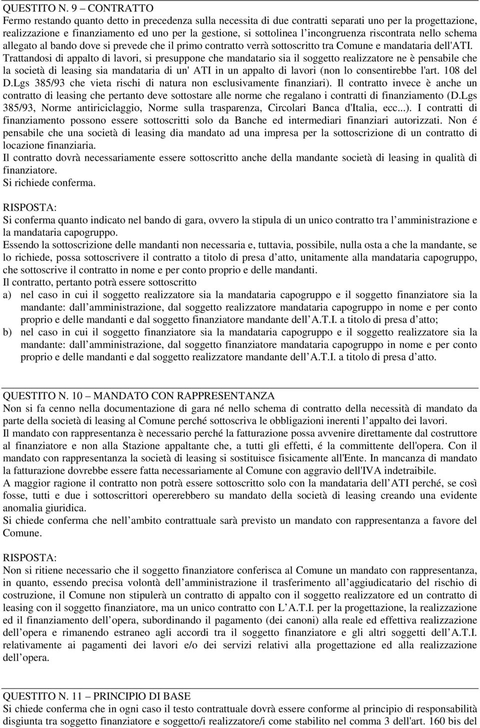 incongruenza riscontrata nello schema allegato al bando dove si prevede che il primo contratto verrà sottoscritto tra Comune e mandataria dell'ati.