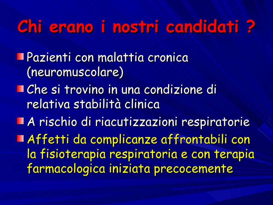 condizione di relativa stabilità clinica A rischio di riacutizzazioni