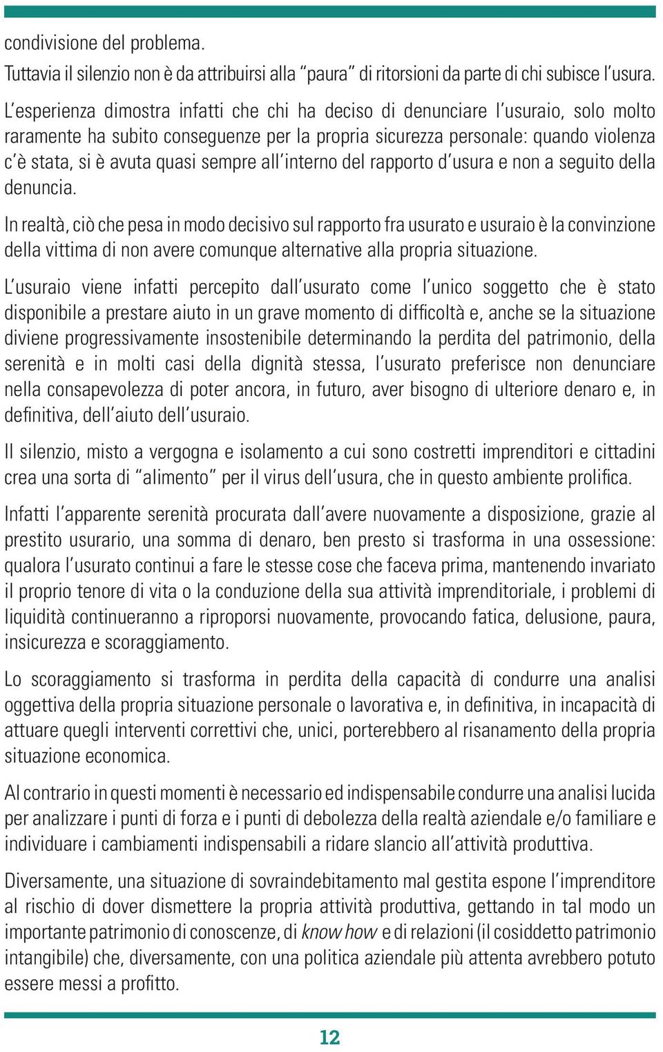 sempre all interno del rapporto d usura e non a seguito della denuncia.