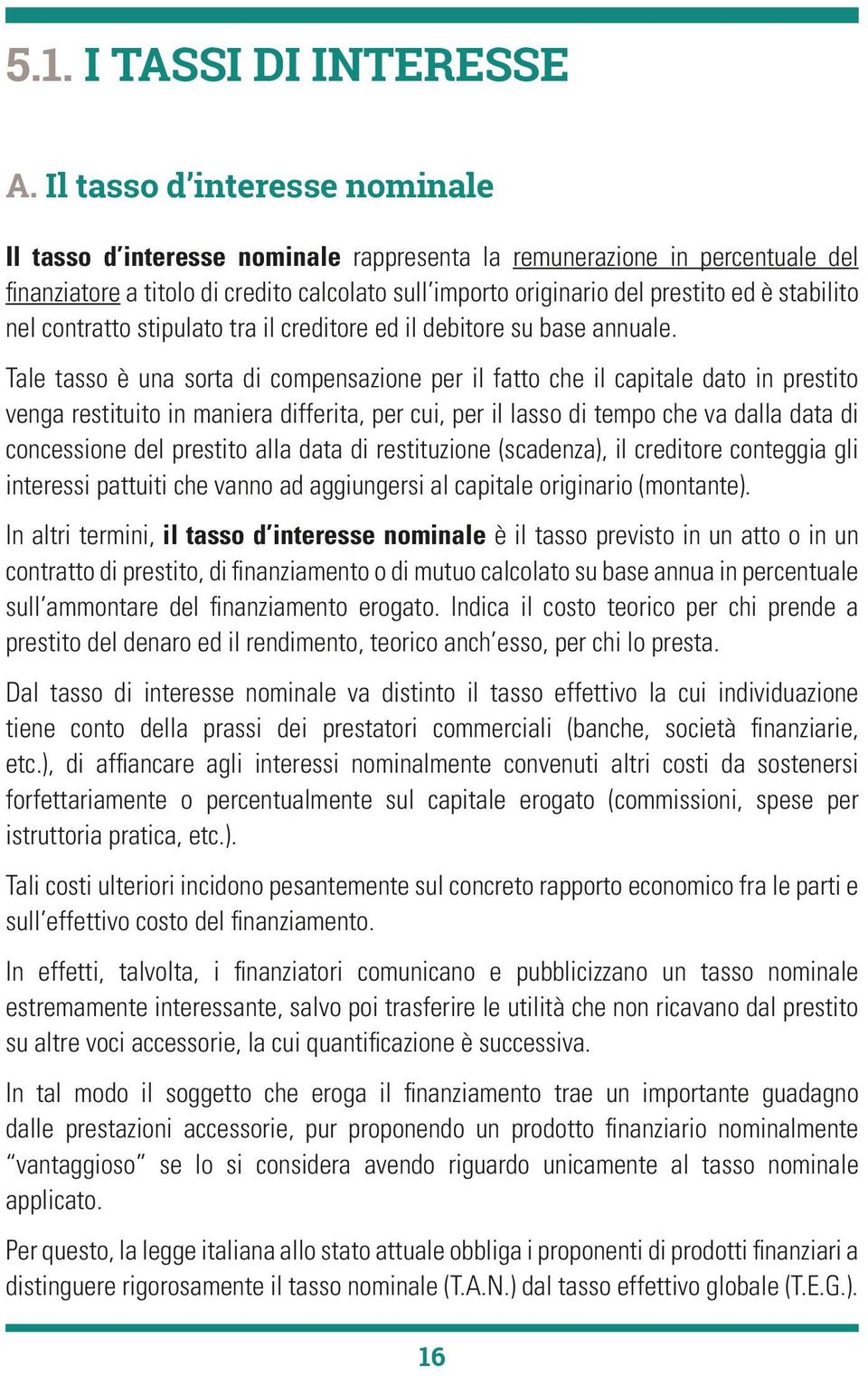 stabilito nel contratto stipulato tra il creditore ed il debitore su base annuale.