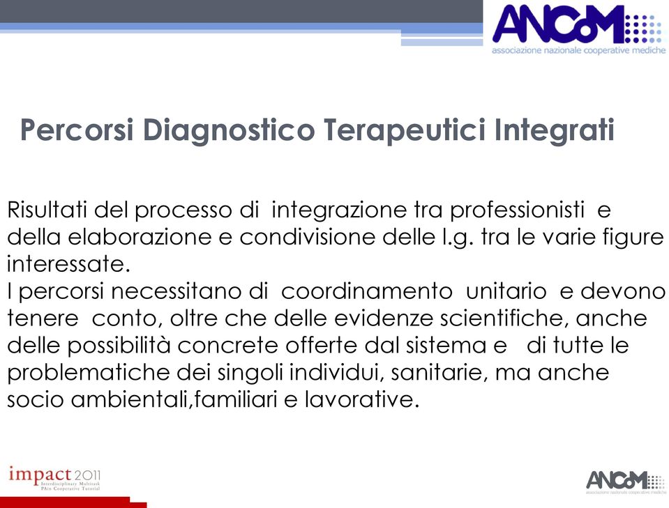 I percorsi necessitano di coordinamento unitario e devono tenere conto, oltre che delle evidenze scientifiche,