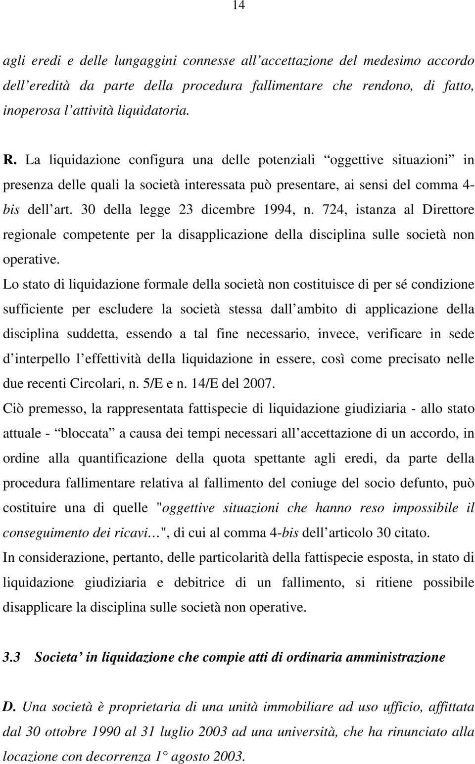 30 della legge 23 dicembre 1994, n. 724, istanza al Direttore regionale competente per la disapplicazione della disciplina sulle società non operative.