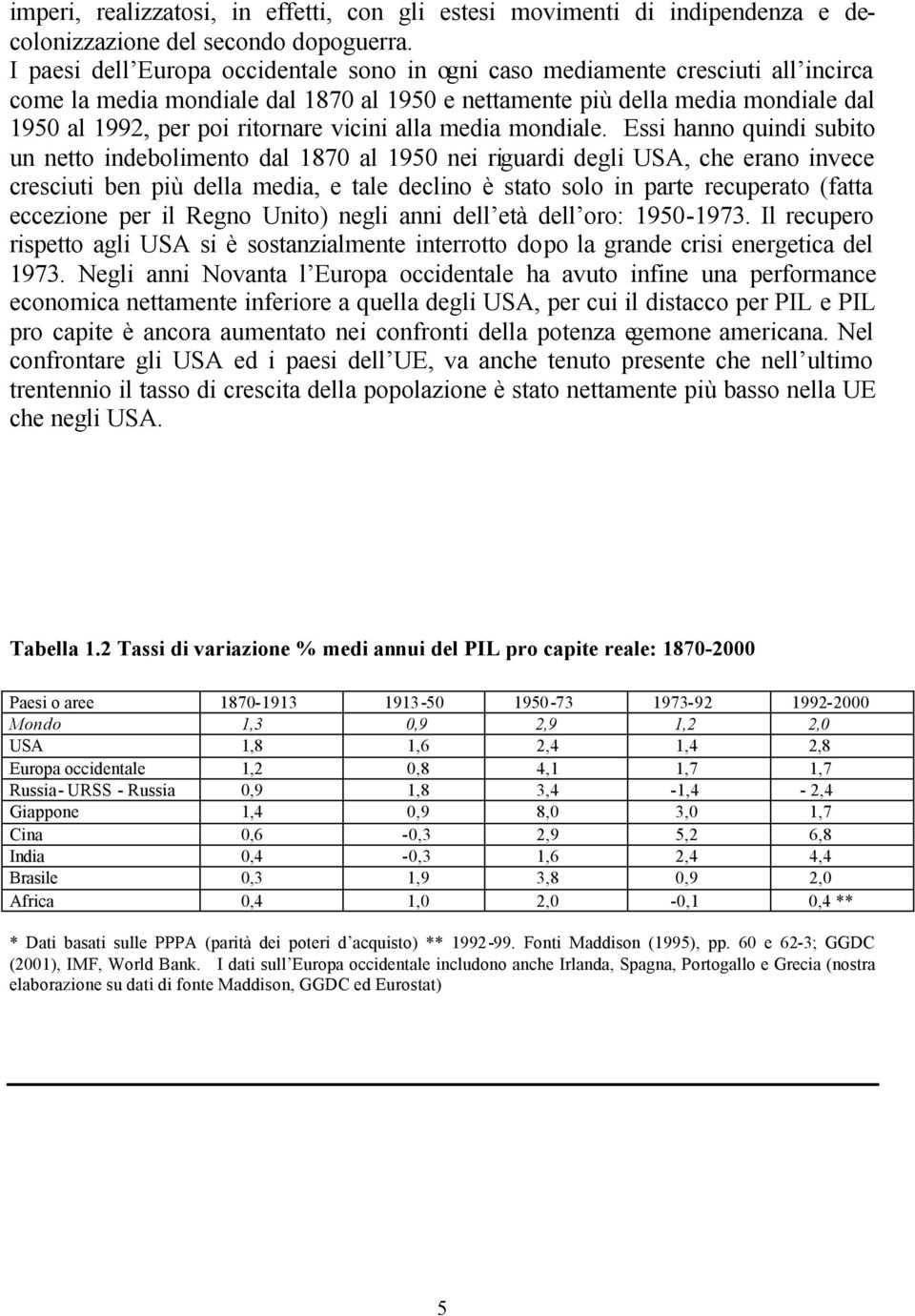 vicini alla media mondiale.