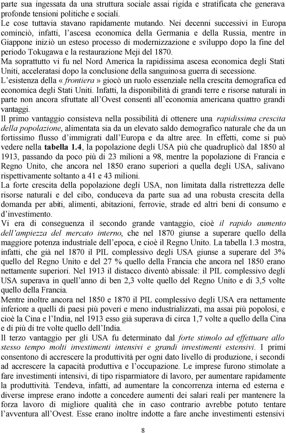 periodo Tokugawa e la restaurazione Meji del 1870.