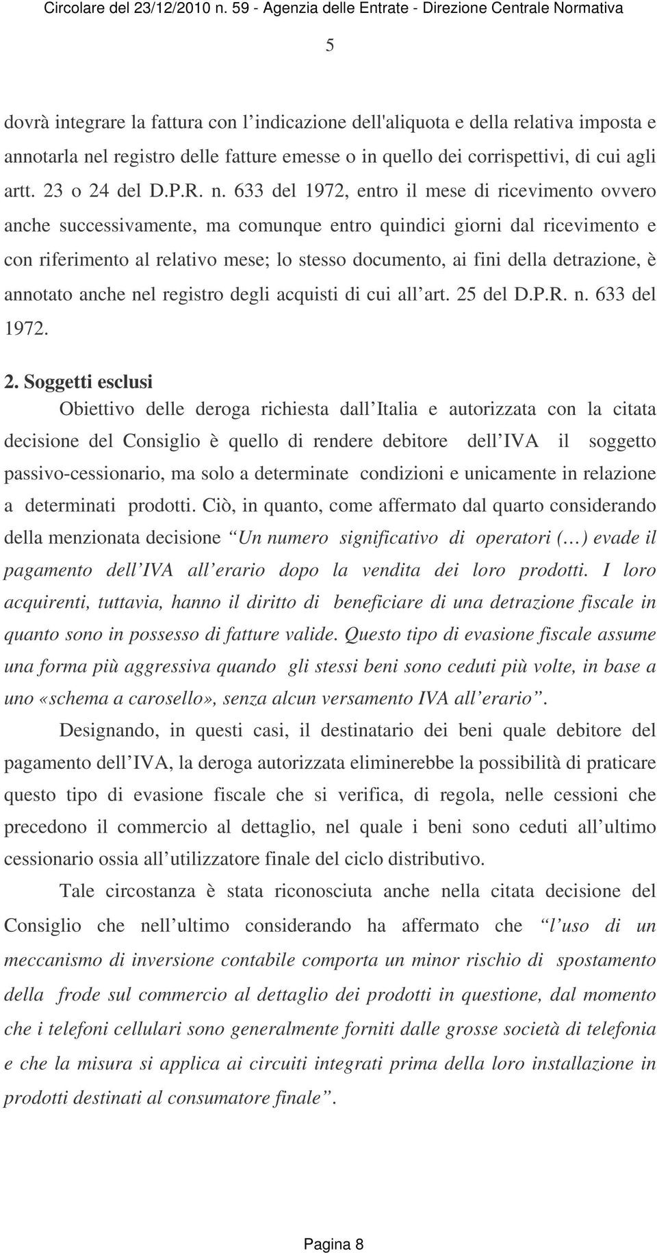 detrazione, è annotato anche nel registro degli acquisti di cui all art. 25