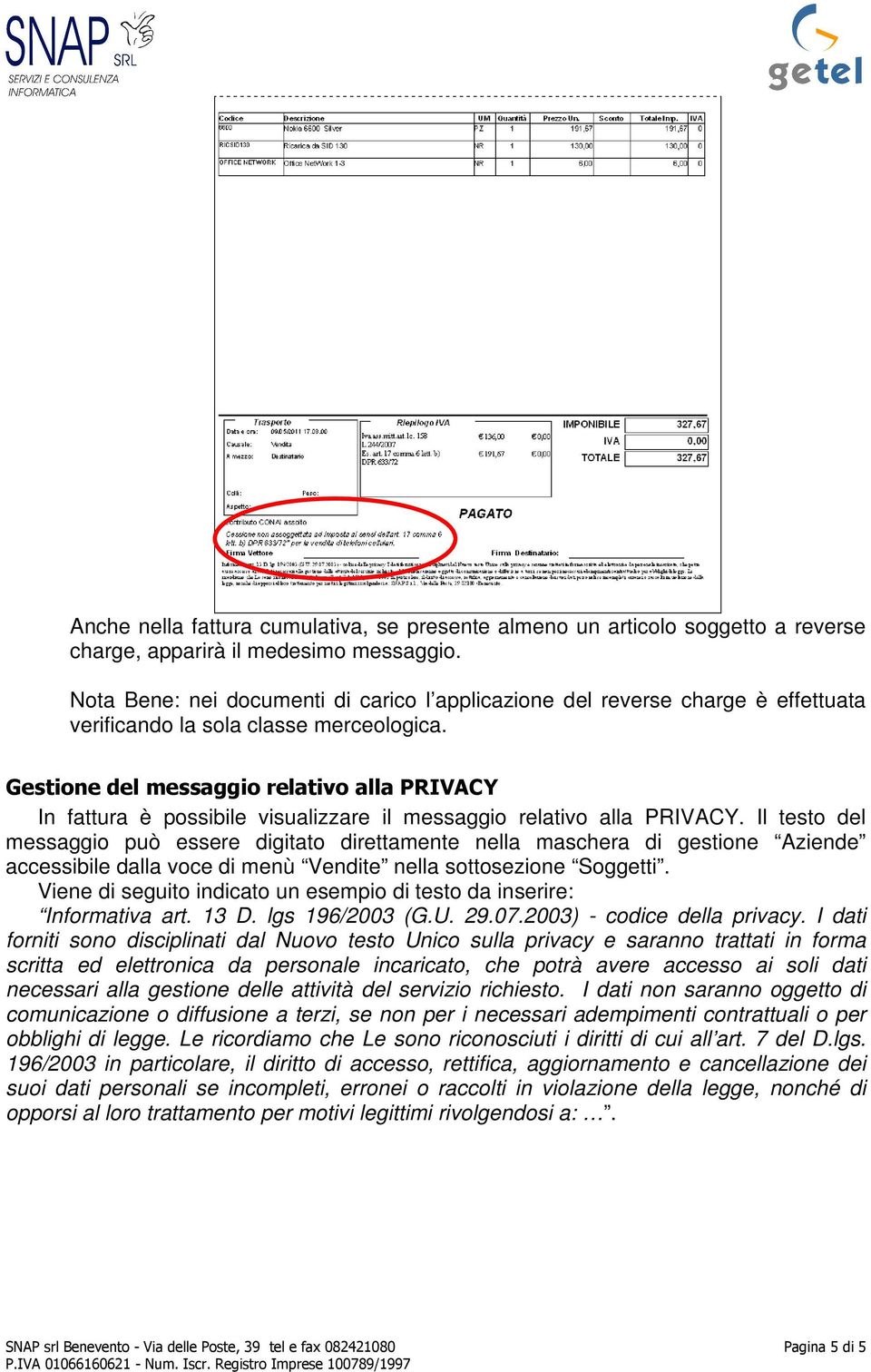 Gestione del messaggio relativo alla PRIVACY In fattura è possibile visualizzare il messaggio relativo alla PRIVACY.