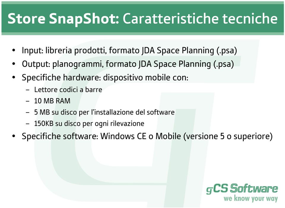 psa) Specifiche hardware: dispositivo mobile con: Lettore codici a barre 10 MB RAM 5 MB su