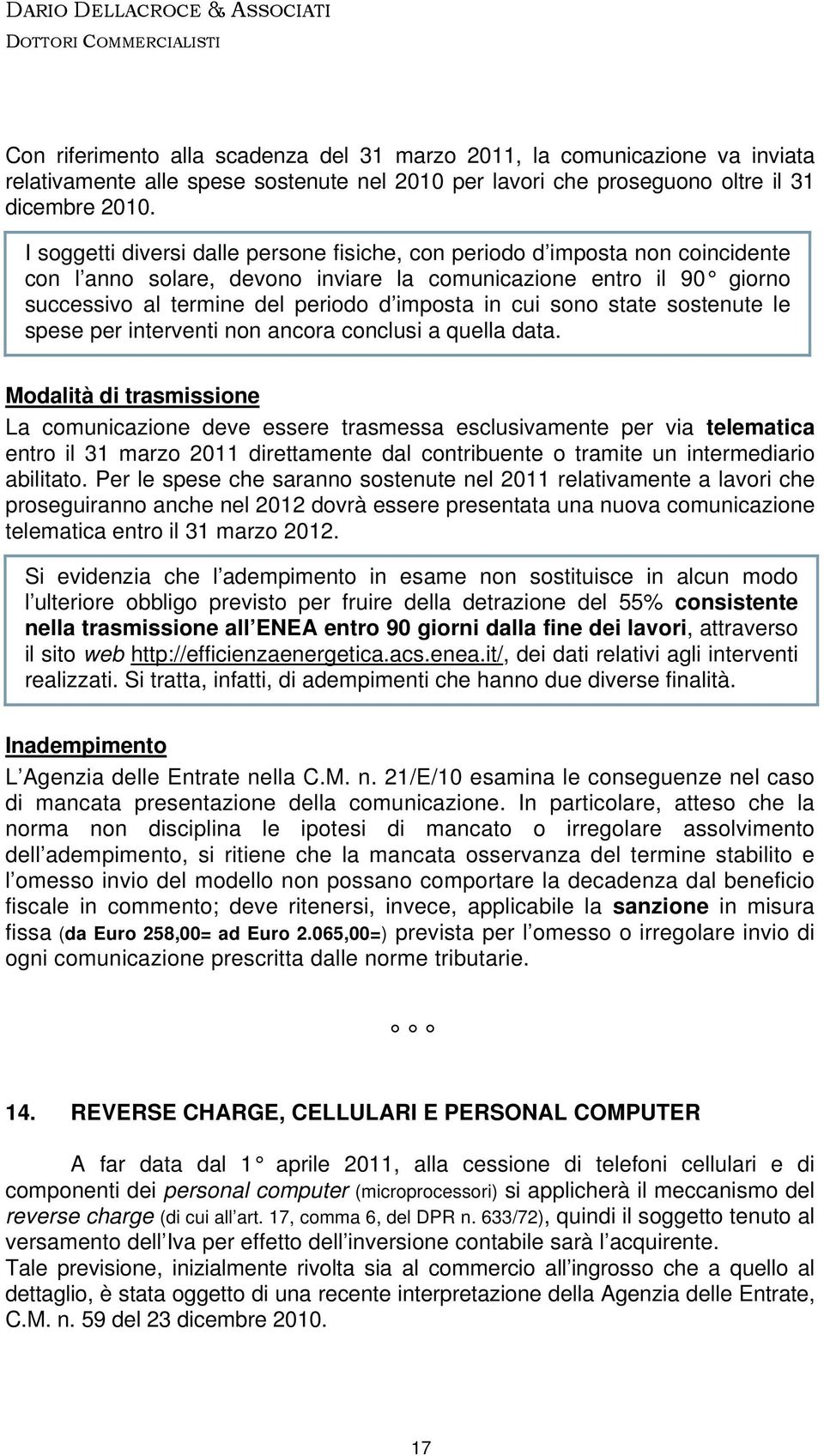 cui sono state sostenute le spese per interventi non ancora conclusi a quella data.