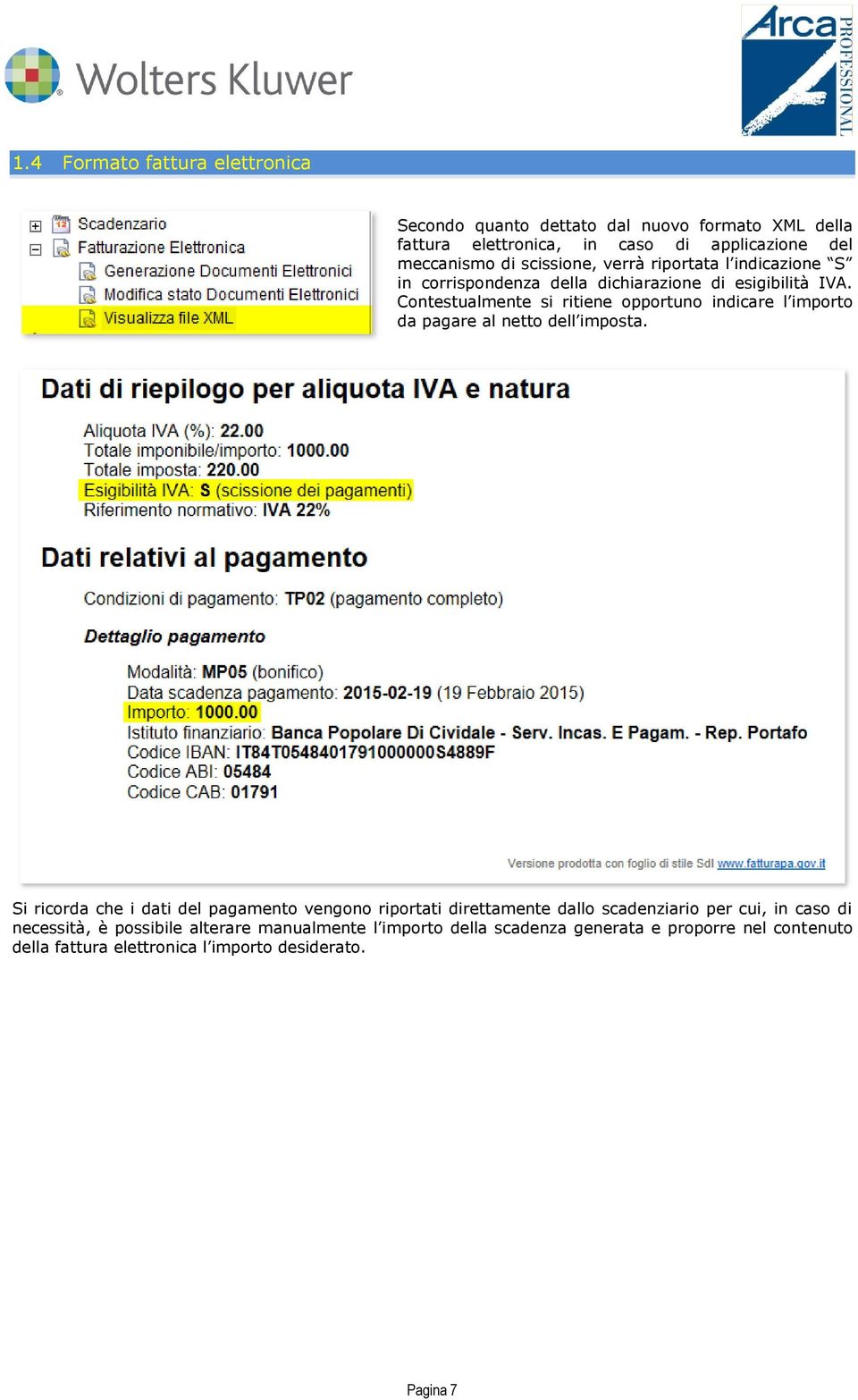 Contestualmente si ritiene opportuno indicare l importo da pagare al netto dell imposta.