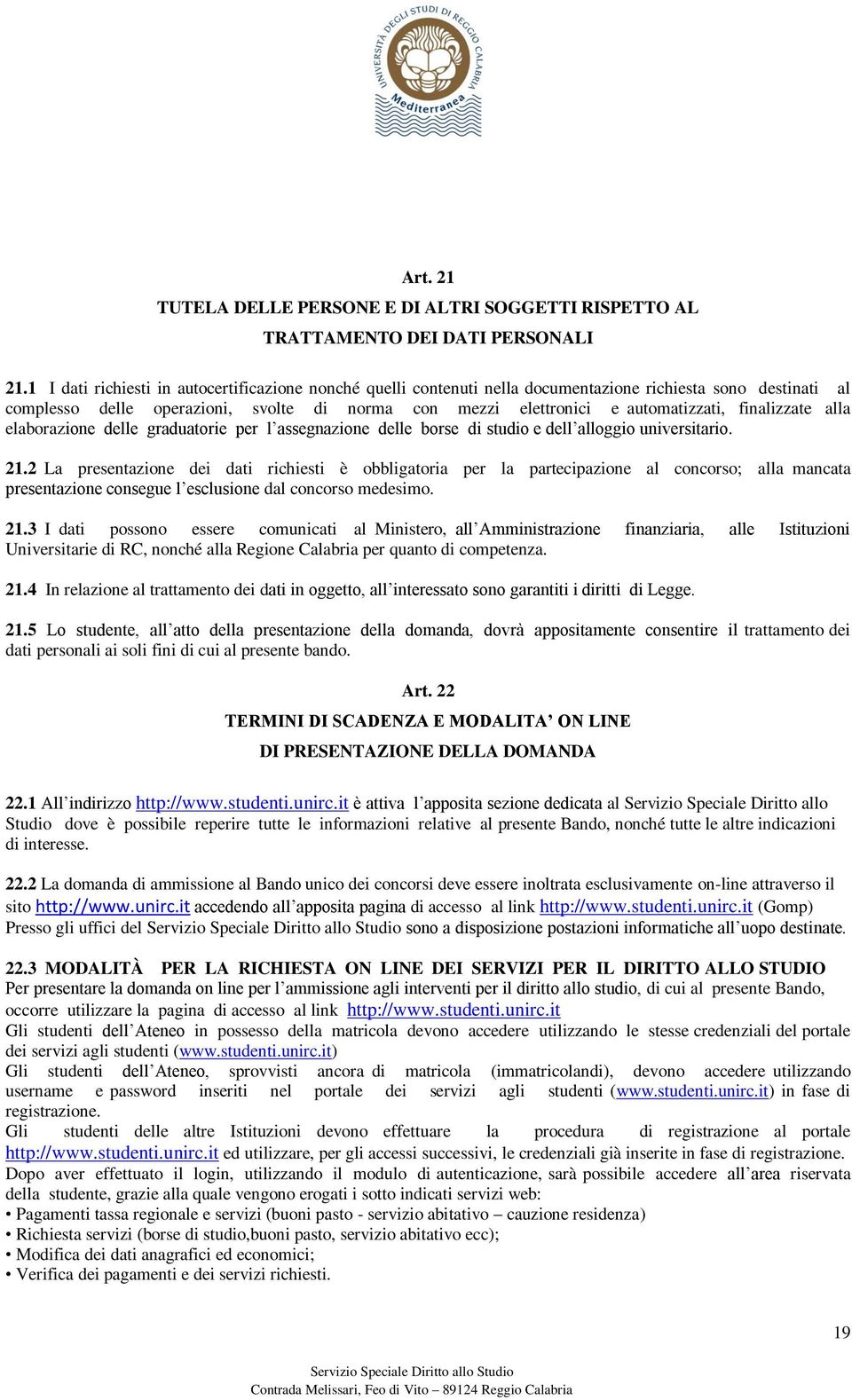 finalizzate alla elaborazione delle graduatorie per l assegnazione delle borse di studio e dell alloggio universitario. 21.