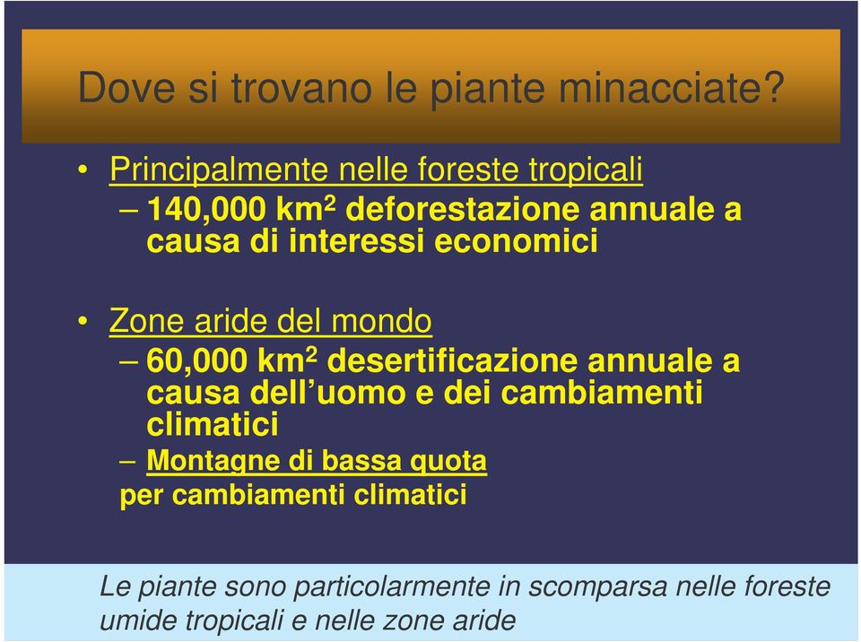 economici Zone aride del mondo 60,000 km 2 desertificazione annuale a causa dell uomo e dei