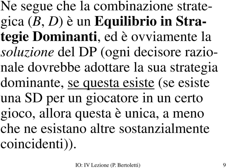 dominante, se questa esiste (se esiste una SD per un giocatore in un certo gioco, allora questa