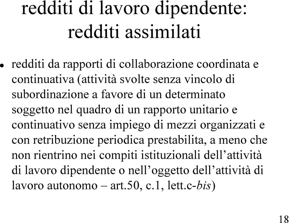 continuativo senza impiego di mezzi organizzati e con retribuzione periodica prestabilita, a meno che non rientrino nei