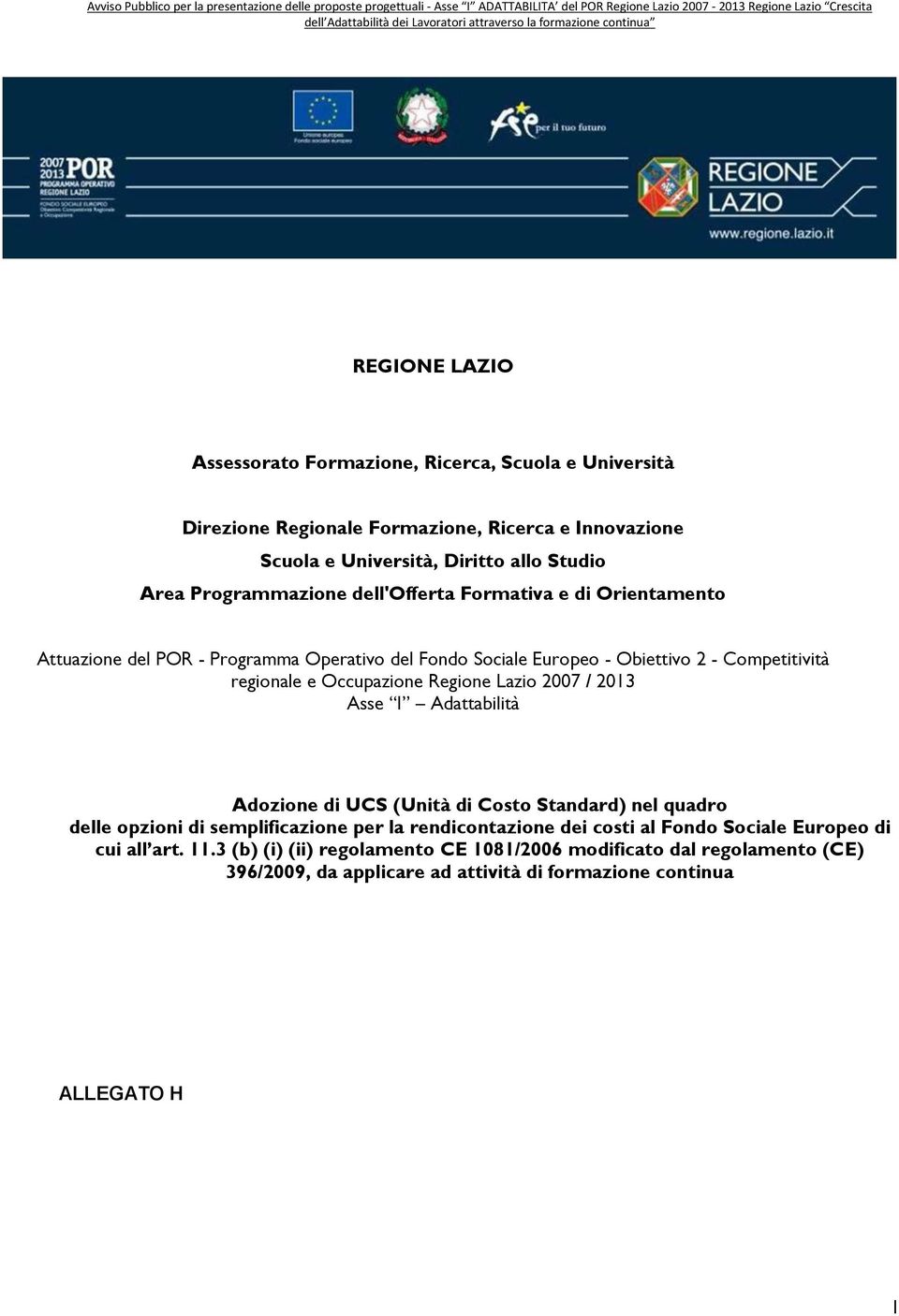 Occupazione Regione Lazio 2007 / 2013 Asse I Adattabilità Adozione di UCS (Unità di Costo Standard) nel quadro delle opzioni di semplificazione per la rendicontazione dei