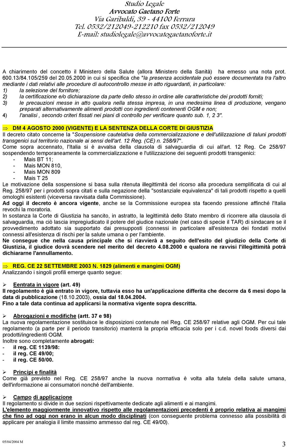 2000 in cui si specifica che "la presenza accidentale può essere documentata tra l'altro mediante i dati relativi alle procedure di autocontrollo messe in atto riguardanti, in particolare: 1) la