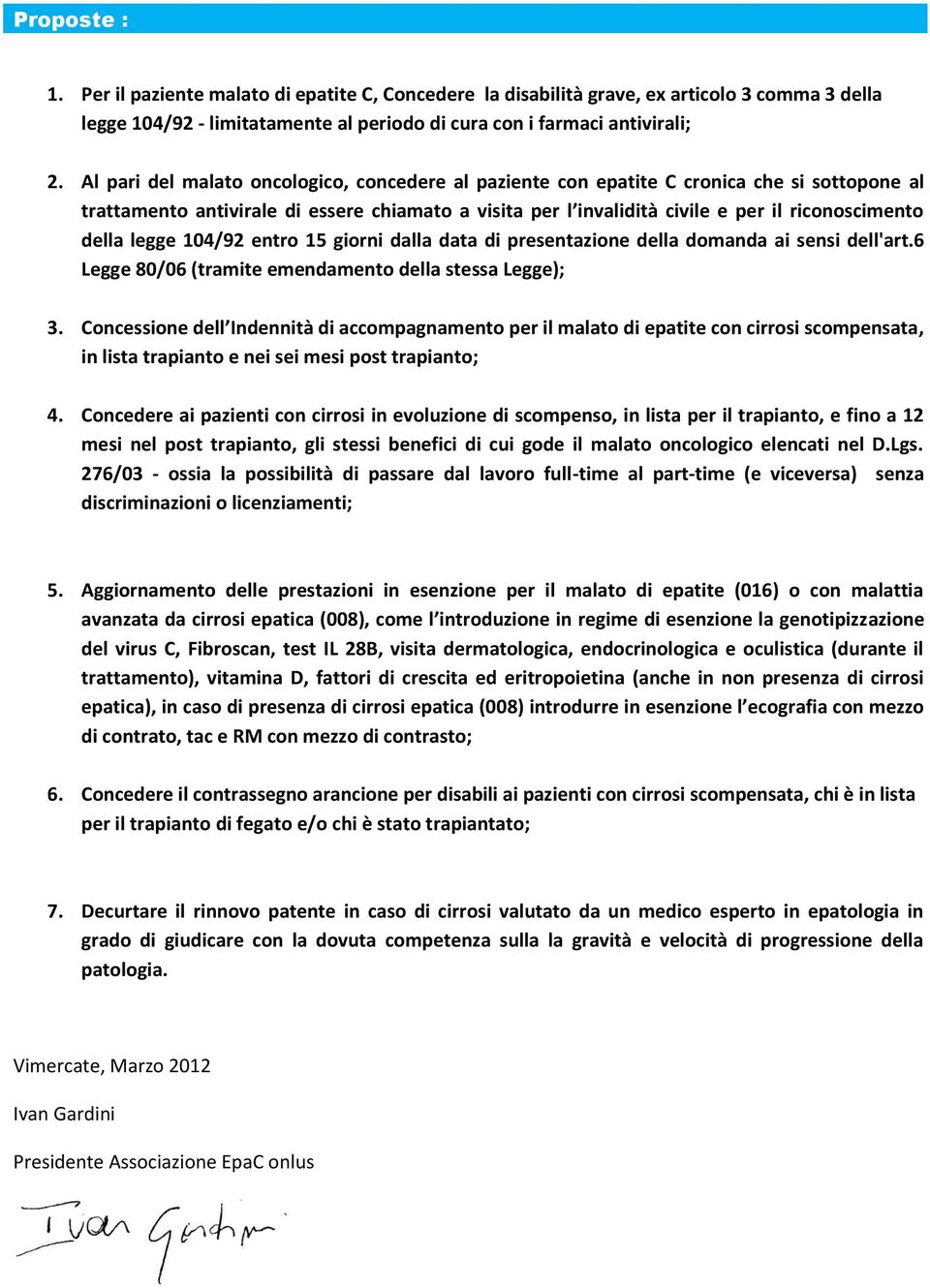 legge 104/92 entro 15 giorni dalla data di presentazione della domanda ai sensi dell'art.6 Legge 80/06 (tramite emendamento della stessa Legge); 3.