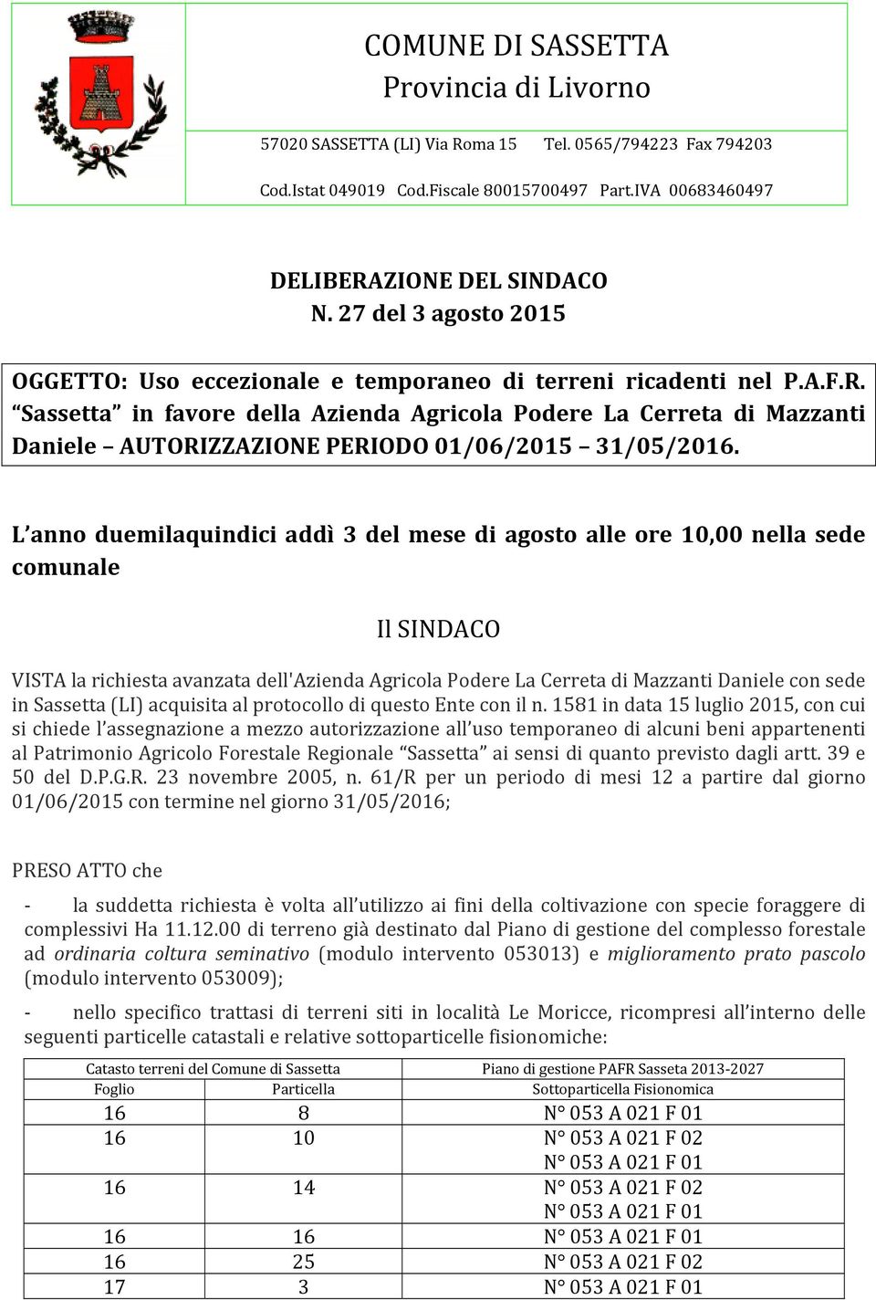 Sassetta in favore della Azienda Agricola Podere La Cerreta di Mazzanti Daniele AUTORIZZAZIONE PERIODO 01/06/2015 31/05/2016.