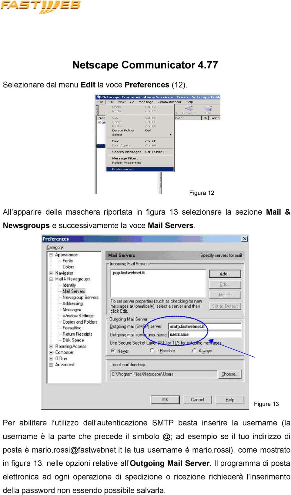 Figura 13 Per abilitare l utilizzo dell autenticazione SMTP basta inserire la username (la username è la parte che precede il simbolo @; ad esempio se il tuo indirizzo di