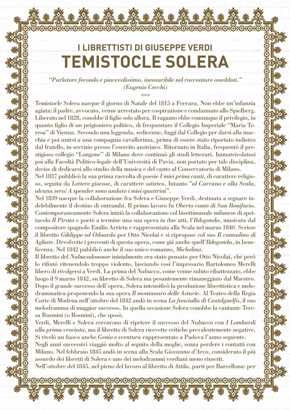 Liberato nel 1828, conobbe il figlio solo allora. Il ragazzo ebbe comunque il privilegio, in quanto figlio di un prigioniero politico, di frequentare il Collegio Imperiale Maria Teresa di Vienna.