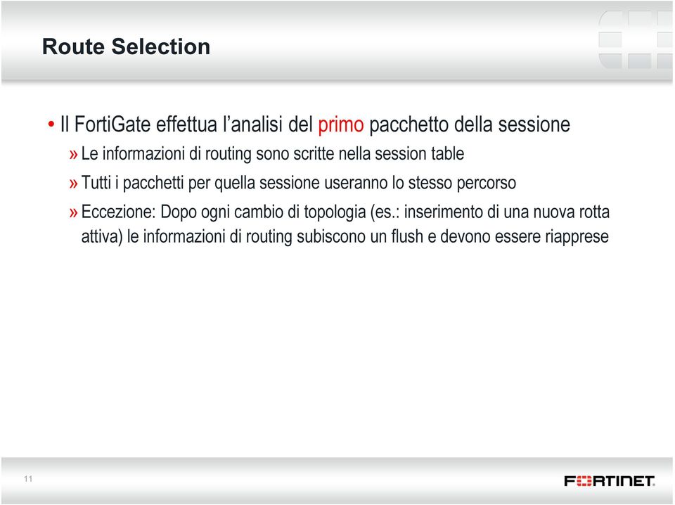 sessione useranno lo stesso percorso» Eccezione: Dopo ogni cambio di topologia (es.