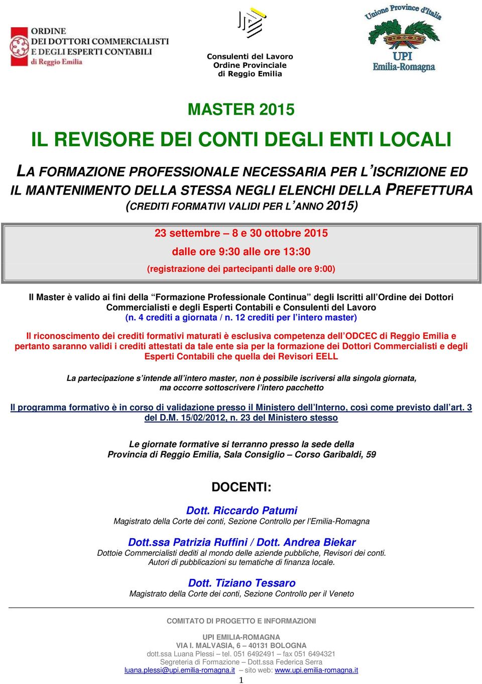 degli Iscritti all Ordine dei Dottori Commercialisti e degli Esperti Contabili e Consulenti del Lavoro (n. 4 crediti a giornata / n.