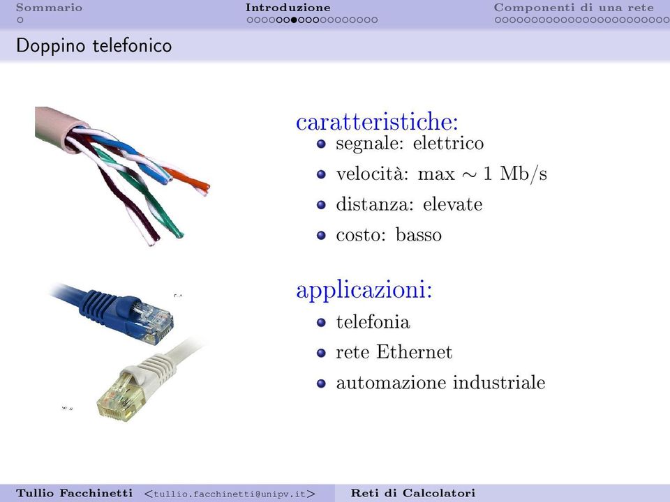 distanza: elevate costo: basso