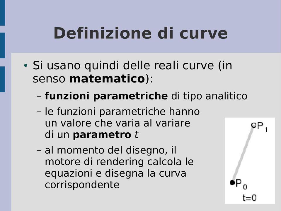 parametriche hanno un valore che varia al variare di un parametro t al