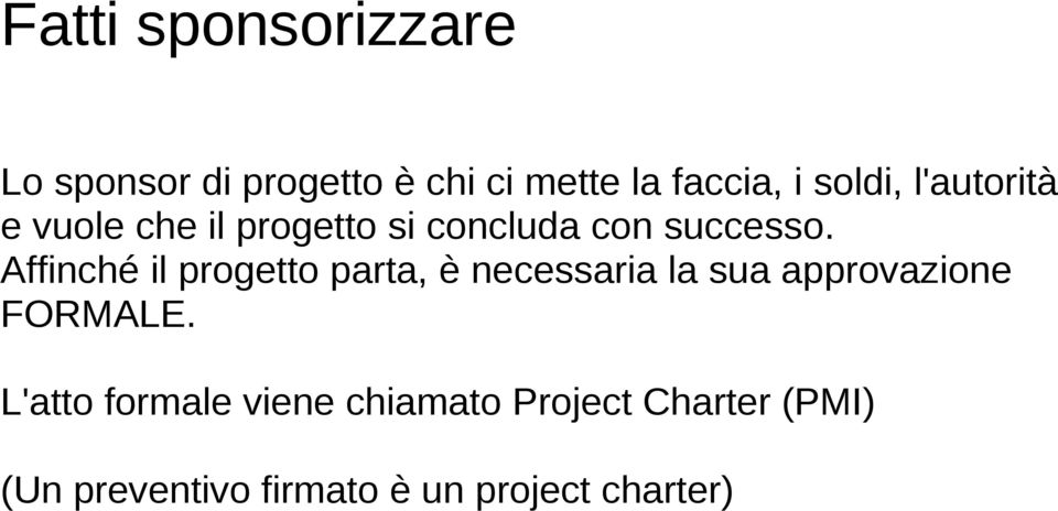 Affinché il progetto parta, è necessaria la sua approvazione FORMALE.