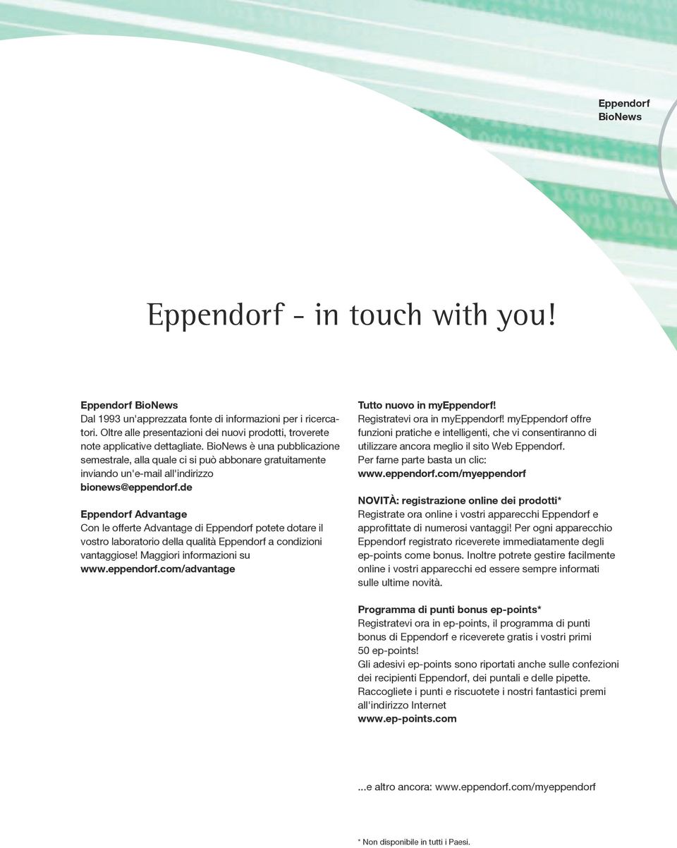 BioNews è una pubblicazione semestrale, alla quale ci si può abbonare gratuitamente inviando un'e-mail all'indirizzo bionews@eppendorf.