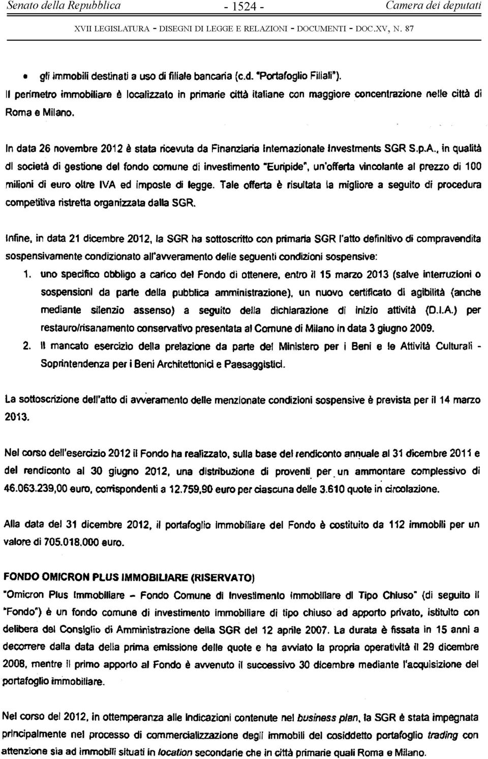 In data 26 novembre 2012 è stata ricevuta da Finanziaria intemazionale investments SGR S.p.A.