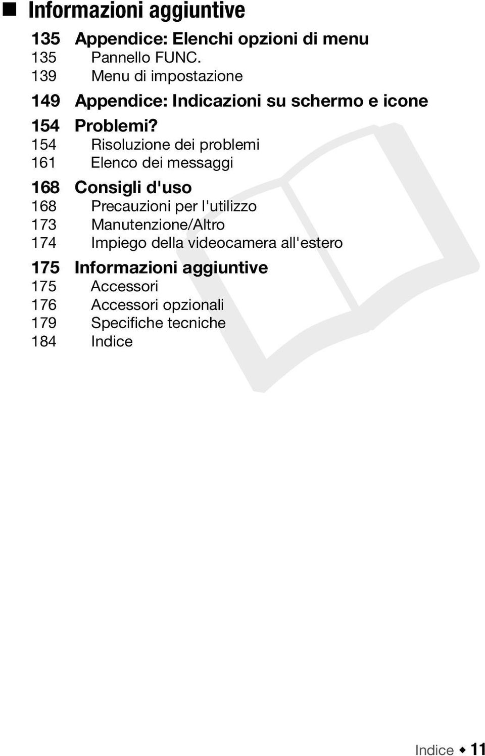 154 Risoluzione dei problemi 161 Elenco dei messaggi 168 Consigli d'uso 168 Precauzioni per l'utilizzo 173