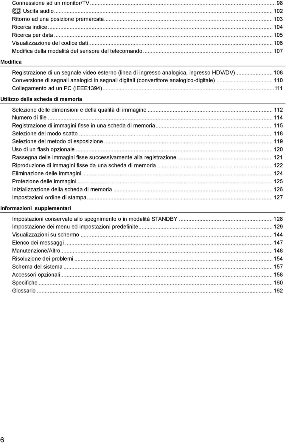 .. 108 Conversione di segnali analogici in segnali digitali (convertitore analogico-digitale)... 110 Collegamento ad un PC (IEEE1394).