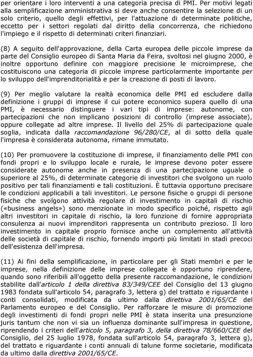 settori regolati dal diritto della concorrenza, che richiedono l'impiego e il rispetto di determinati criteri finanziari.