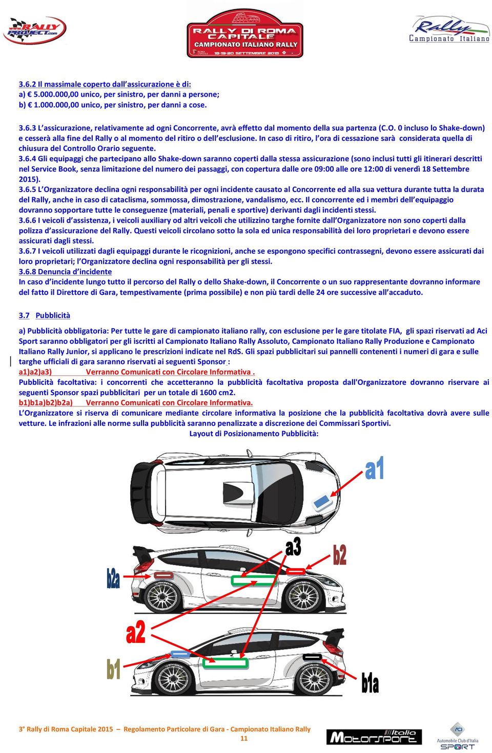 0 cluso lo Shak- down) cssrà alla f Rally o al momnto a1) Targa ritiro ufficial o l sclusion. Rally: In caso ritiro, l ora MAME cssazion GROUP sarà sidrata qulla chiusura Controllo Orario sgunt.