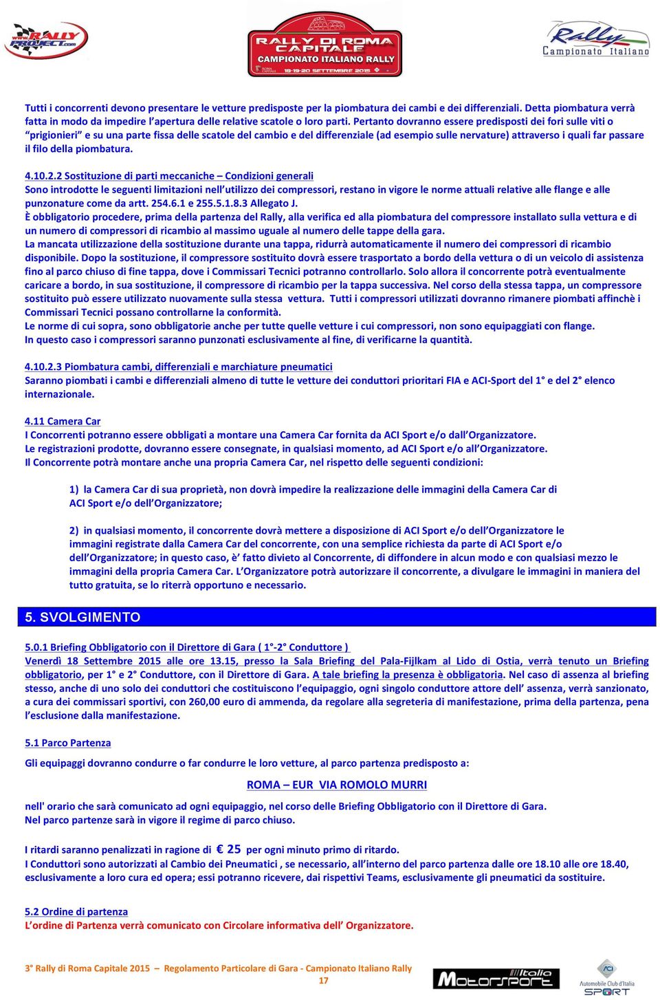 2 Sostituzion parti mccanich Conzioni gnrali Sono trodott l sgunti limitazioni nll utilizzo di comprssori, rstano vigor l norm attuali rlativ flang punzonatur com da artt. 254.6.1 255.5.1.8.