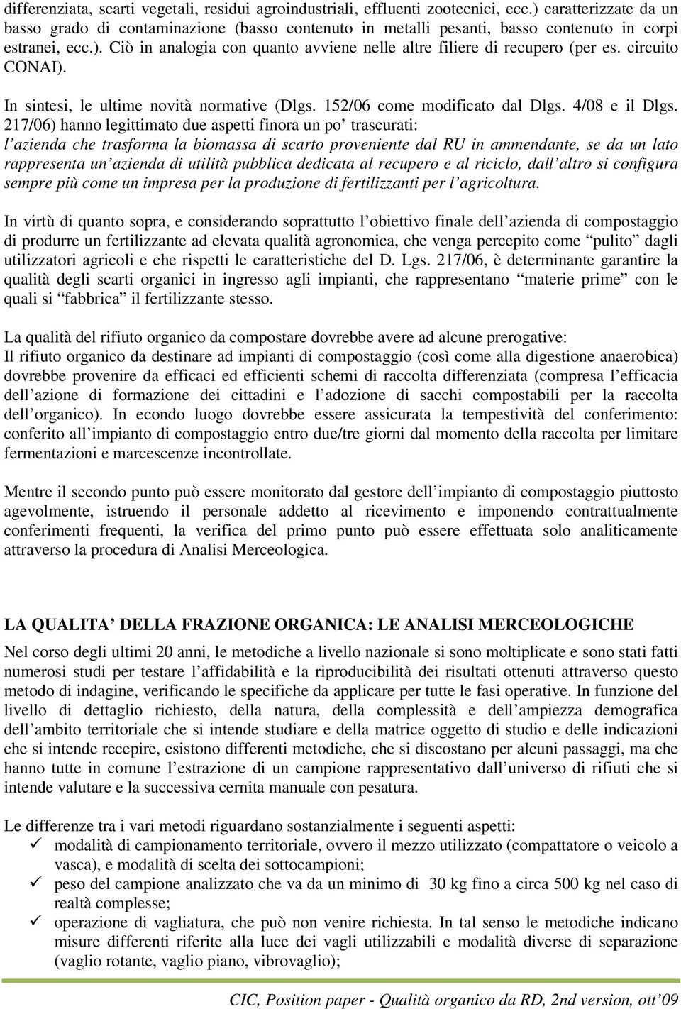 circuito CONAI). In sintesi, le ultime novità normative (Dlgs. 152/06 come modificato dal Dlgs. 4/08 e il Dlgs.