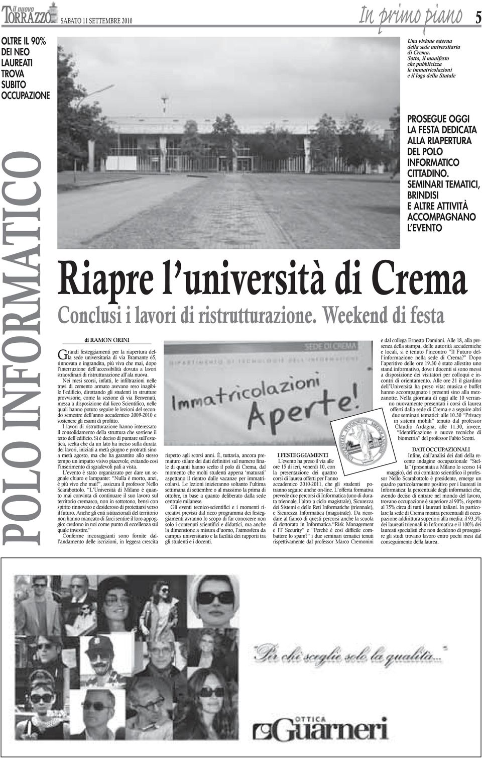 Weekend di festa di RAMON ORINI Grandi festeggiamenti per la riapertura della sede universitaria di via Bramante 65, rinnovata e ingrandita, più viva che mai, dopo l interruzione dell accessibilità