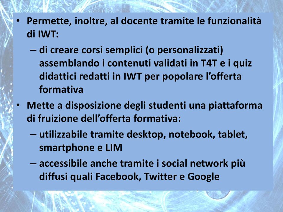 a disposizione degli studenti una piattaforma di fruizione dell offerta formativa: utilizzabile tramite desktop,