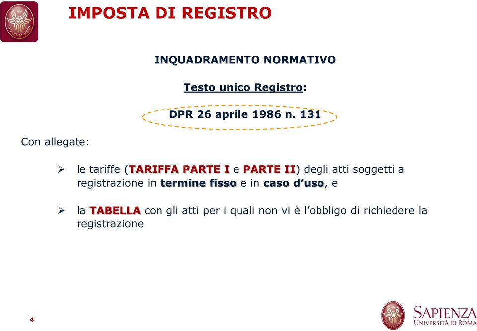 131 le tariffe (TARIFFA PARTE I e PARTE II) degli atti soggetti a