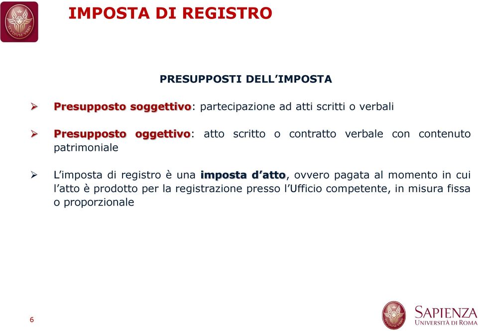 patrimoniale L imposta di registro è una imposta d atto, ovvero pagata al momento in