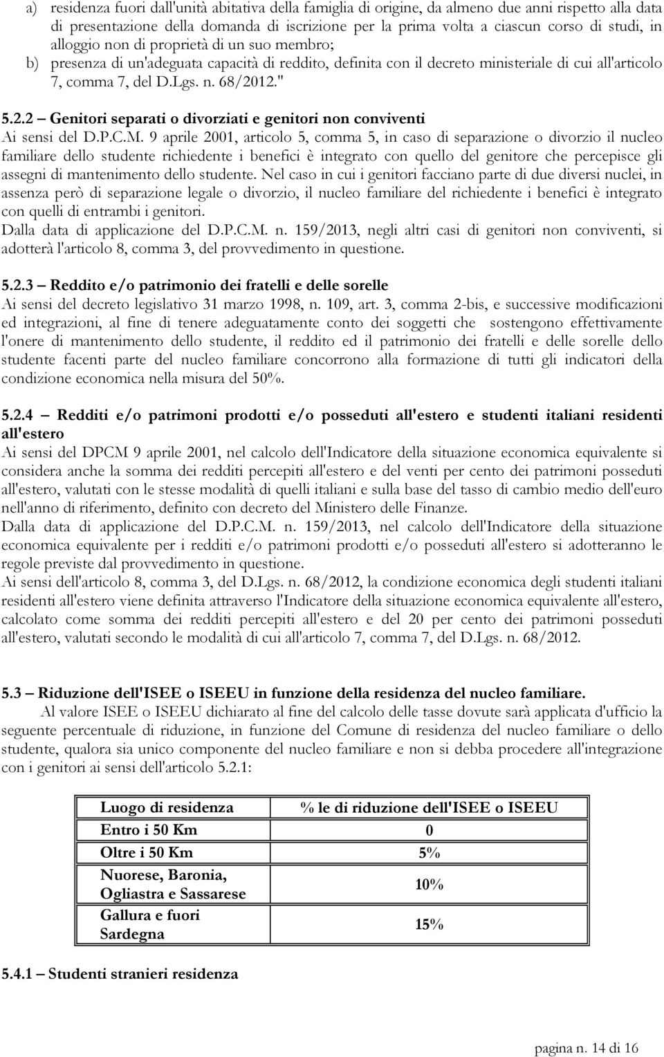 12." 5.2.2 Genitori separati o divorziati e genitori non conviventi Ai sensi del D.P.C.M.