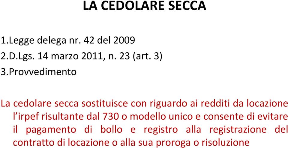 l irpef risultante dal 730 o modello unico e consente di evitare il pagamento di bollo