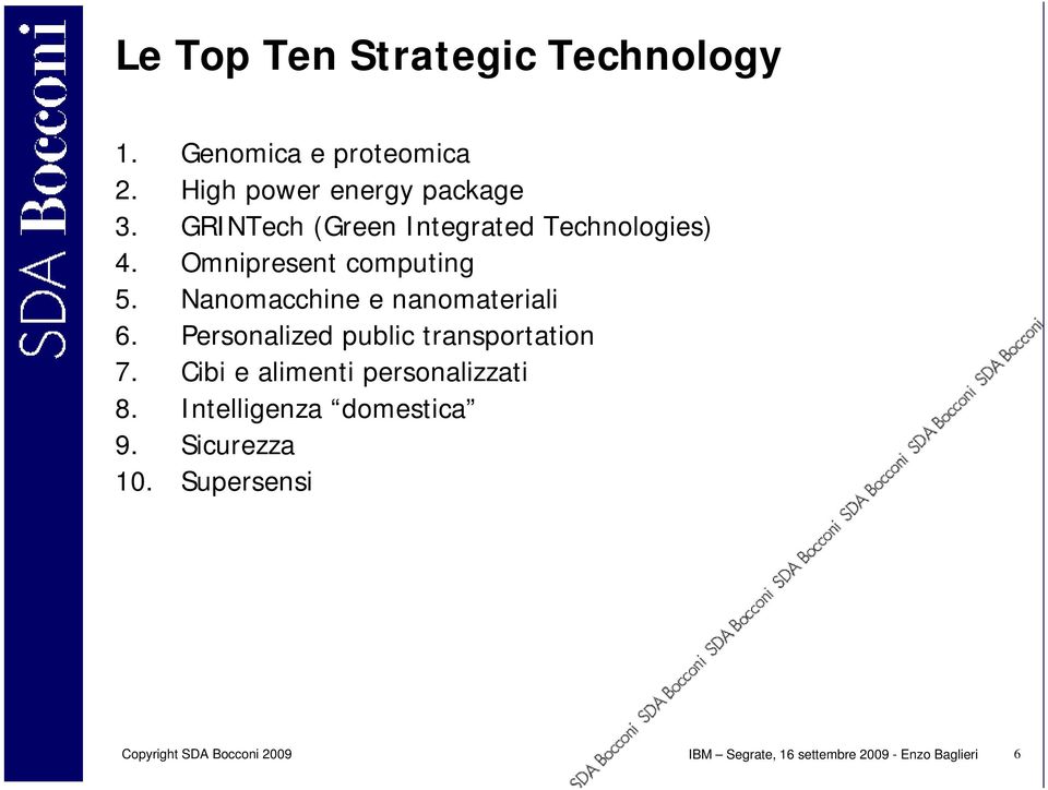 Nanomacchine e nanomateriali 6. Personalized public transportation 7.