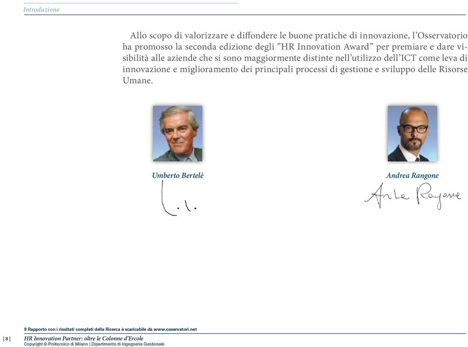 nell utilizzo dell ICT come leva di innovazione e miglioramento dei principali processi di gestione e sviluppo delle