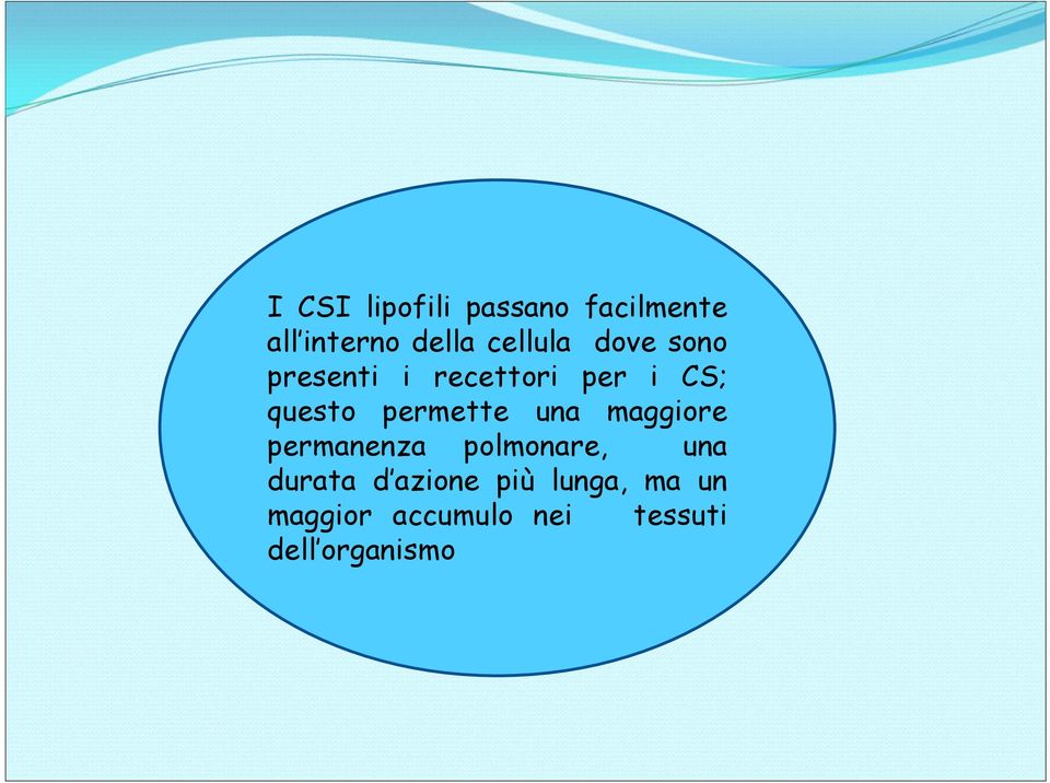 permette una maggiore permanenza polmonare, una durata d