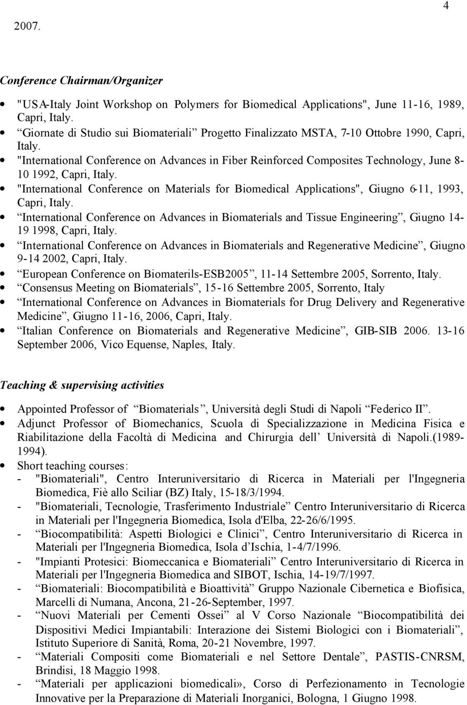 "International Conference on Advances in Fiber Reinforced Composites Technology, June 8-10 1992, Capri, Italy.