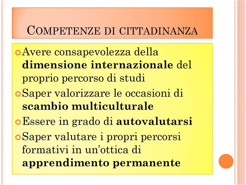 occasioni di scambio multiculturale Essere in grado di autovalutarsi