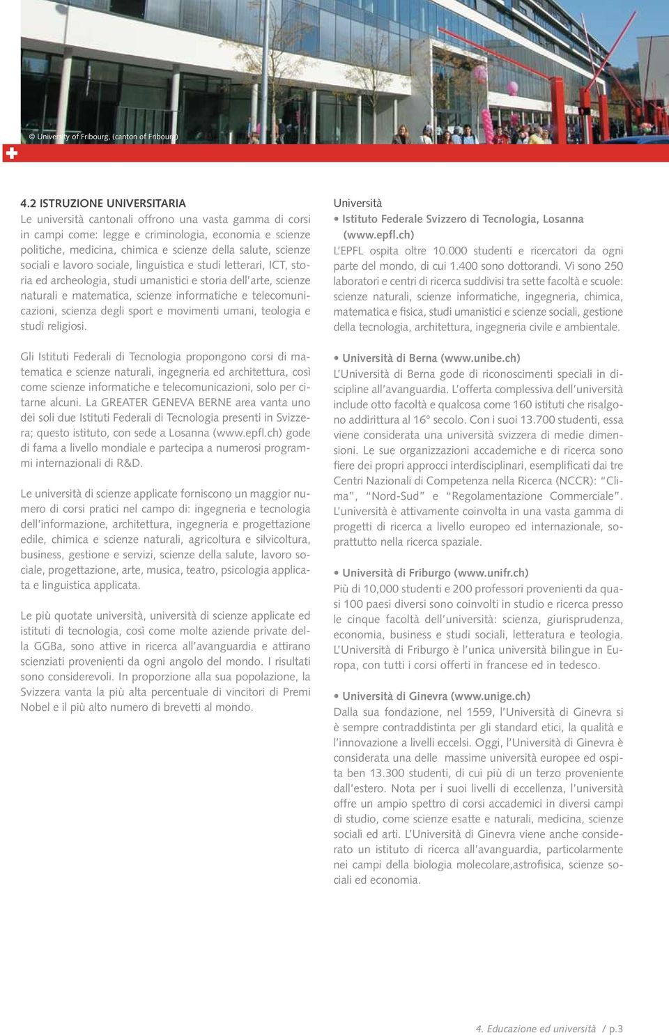 scienze sociali e lavoro sociale, linguistica e studi letterari, ICT, storia ed archeologia, studi umanistici e storia dell arte, scienze naturali e matematica, scienze informatiche e